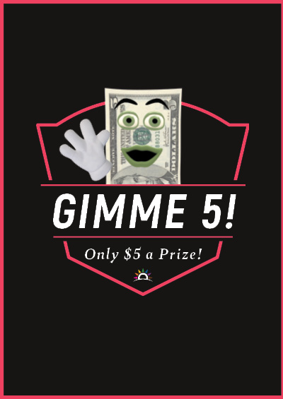 Gimme 5! Only $5 a prize!