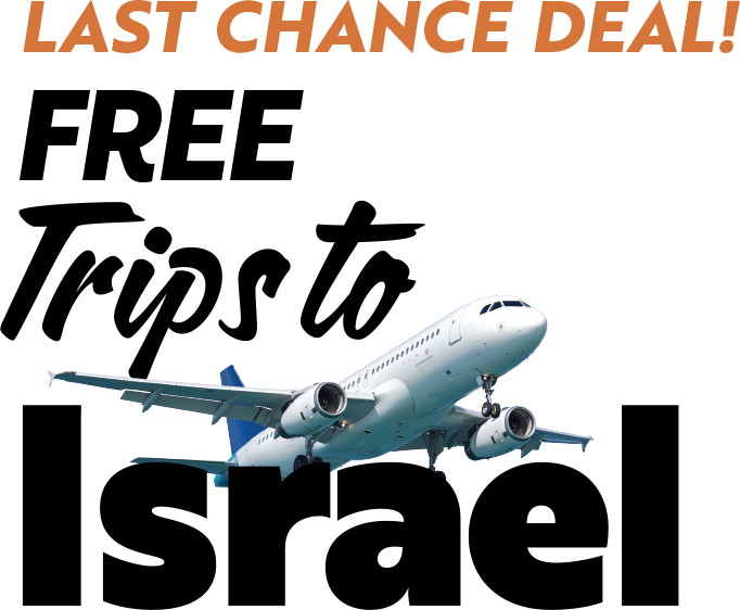 Last chance deal! Free Trips to Israel!